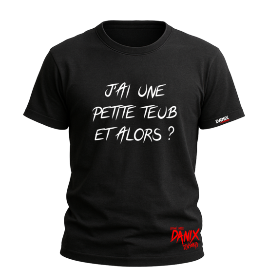 Tshirt J'ai une petite teub Et alors ? [DANIX CENSORED]